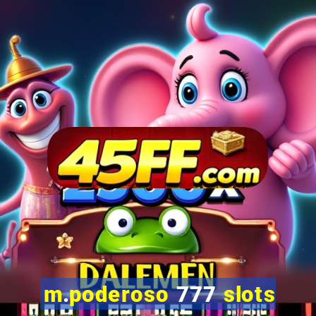 m.poderoso 777 slots